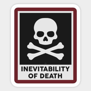 INEVITABILITY OF DEATH Sticker